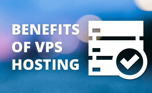 Benefits of VPS Hosting Benefits of VPS Hosting