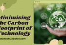 Sustainable Practices in the Digital Age: Minimising the Carbon Footprint of Technology