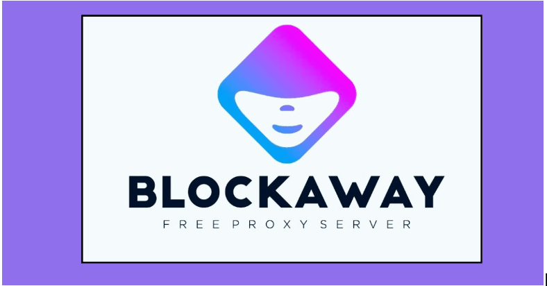 Blockaway: Free Proxy for Website Unblocked