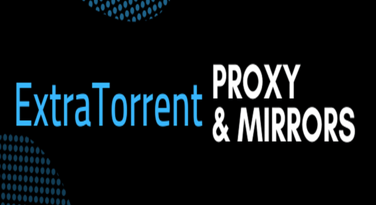 ExtraTorrent Proxy Guide – 100% Working Mirror Sites to Unblock ExtraTorrent