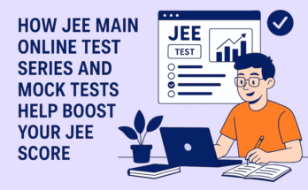 How JEE Main Online Test Series and Mock Tests Help Boost Your JEE Score