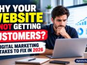 Why Your Website Is Not Getting Customers: 10 Digital Marketing Mistakes to Fix in 2026