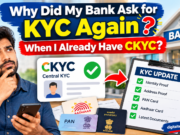 Why Is Your Bank Asking for KYC Again Despite CKYC? Here’s the Reason