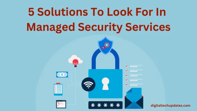 Key solutions to look for in managed security services