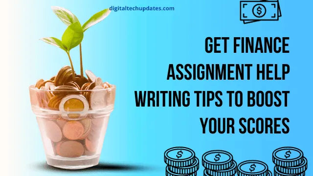 Get Finance Assignment Help Writing Tips to Boost Your Scores