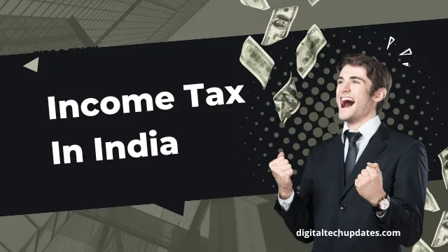 Income Tax In India: What Things You Need to Know