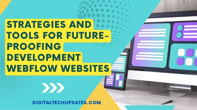 Future-Proof Webflow Development: Top Strategies & Tools