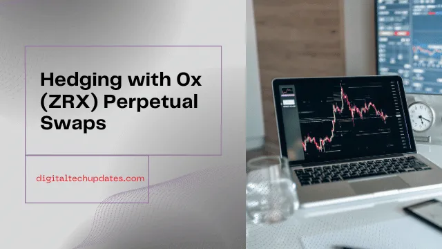 Hedging with 0x (ZRX) Perpetual Swaps