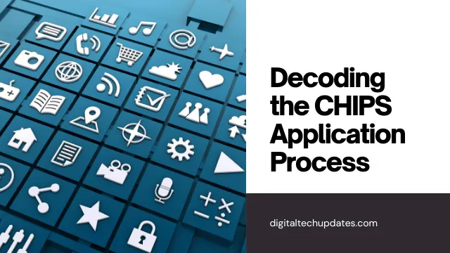 Decoding the CHIPS Application Process: Tips for Success