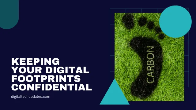 The New Frontier in Data Security: Keeping Your Digital Footprints Confidential