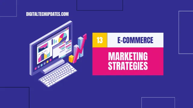 13 Proven Strategies to Drive Sales through Ecommerce Marketing