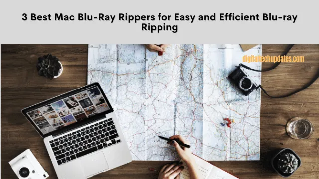 3 Best Mac Blu-Ray Ripper to Rip Blu-ray Collection Easily