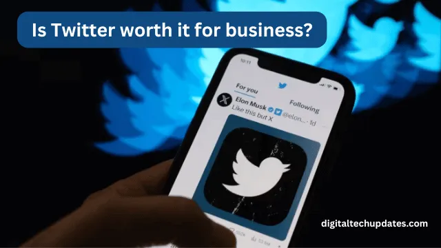 Is Twitter worth it for business?