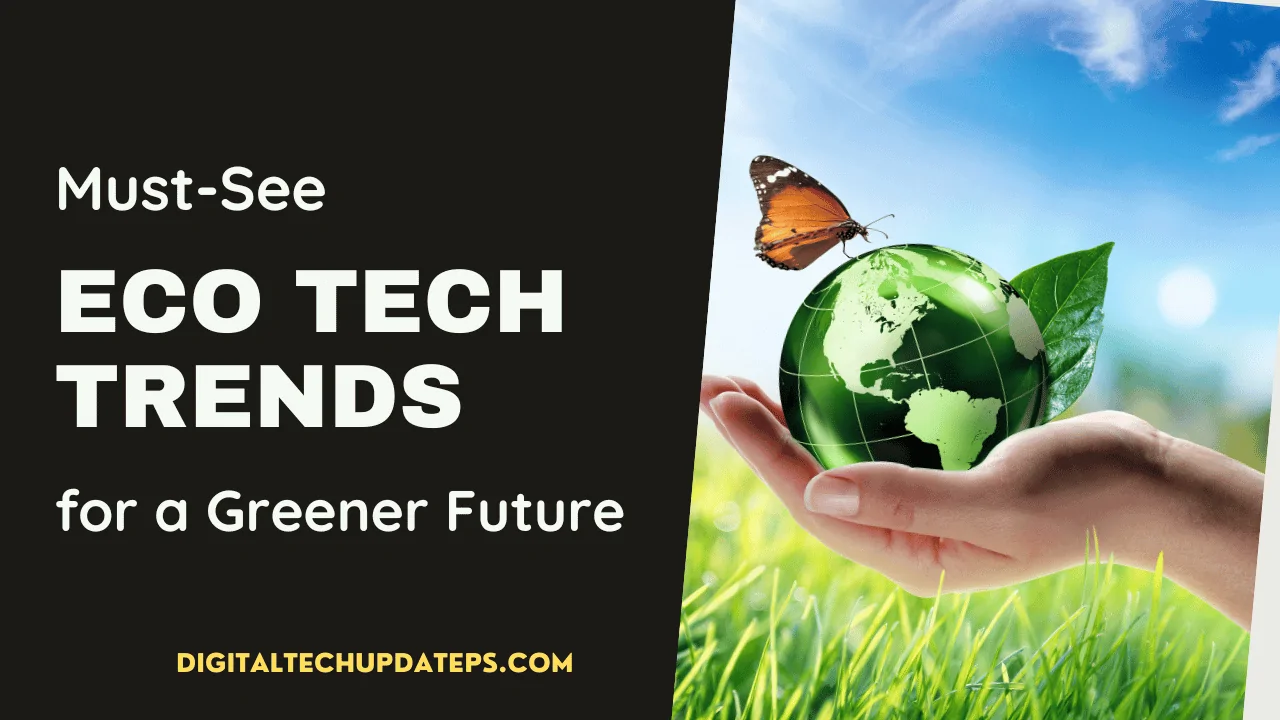 Must-See Eco-Friendly Tech Trends for a Greener Future