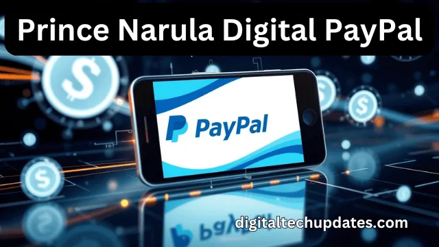 Prince Narula Digital PayPal: Revolutionizing Secure Online Transactions