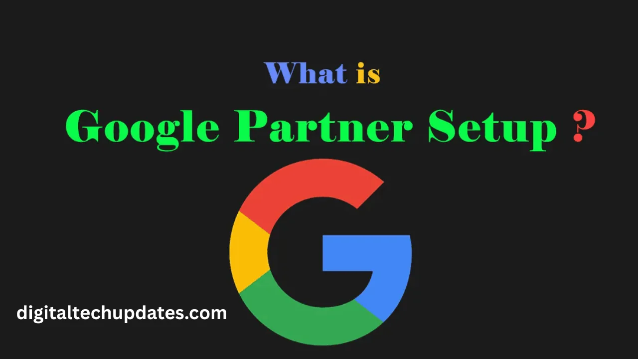 What Is Google Partner Setup?