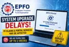 EPFO system upgrade delays PF claims and online portal services for employees in India