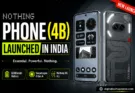 Nothing Phone (4B) Launched in India featured image showing transparent design, Snapdragon 6 Gen 4, 6000mAh battery, and Nothing OS 4.1